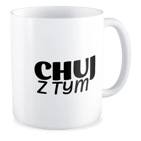 Kubek BEZ CENZURY Ch*j z tym